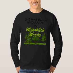 She Was Born And Raised In Wishabitch Woods Campin T-Shirt