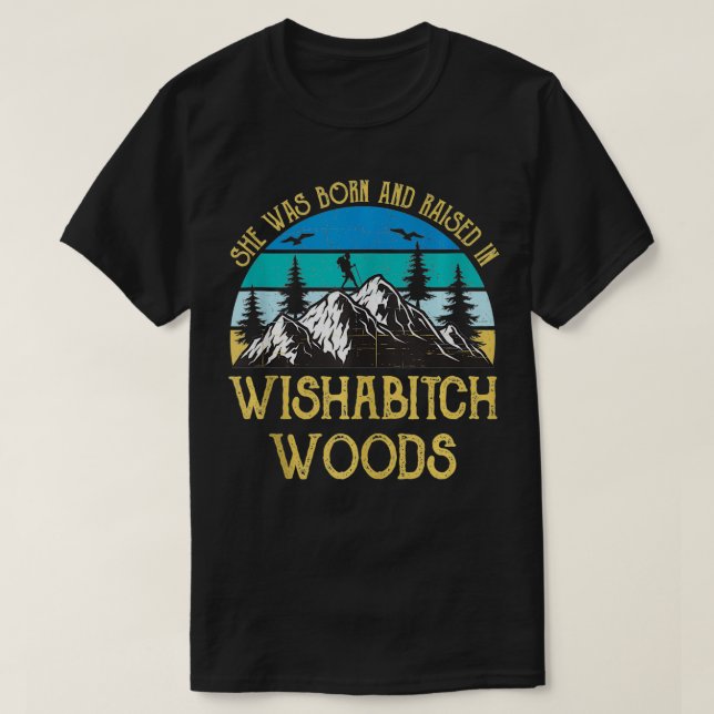 She Was Born And Raised In Wishabitch Woods Women  T-Shirt (Design Front)