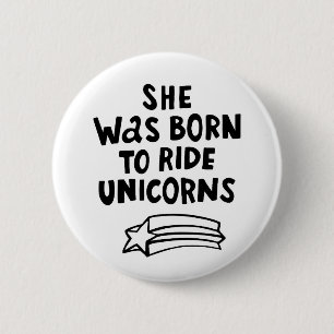 She Was Born To Ride Unicorns 6 Cm Round Badge