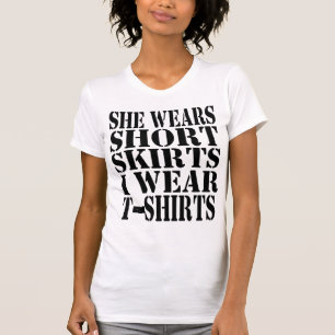 she wears short skirts i wear t shirts