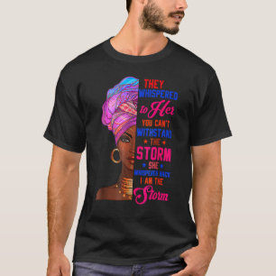 She Whispered Back I Am Storm Black History Month T-Shirt
