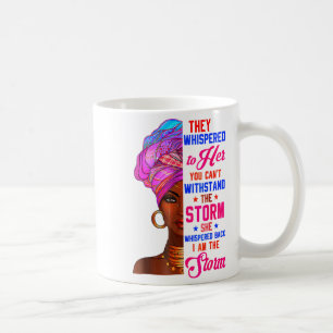 She Whispered Back I Am The Storm Black History Mo Coffee Mug