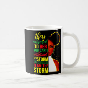She Whispered Back I Am The Storm Black History Mo Coffee Mug