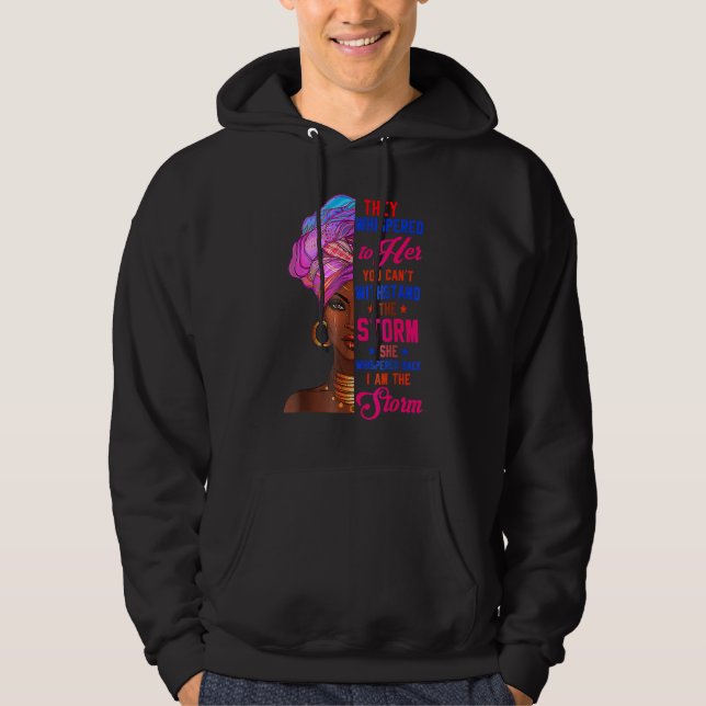 She Whispered Back I Am The Storm Black History Mo Hoodie (Front)