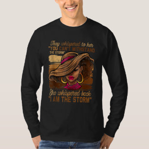 She Whispered Back I Am The Storm Black History Mo T-Shirt