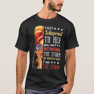 She Whispered Back I Am The Storm Black History Mo T-Shirt