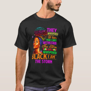 She Whispered Back I Am The Storm Black History Mo T-Shirt