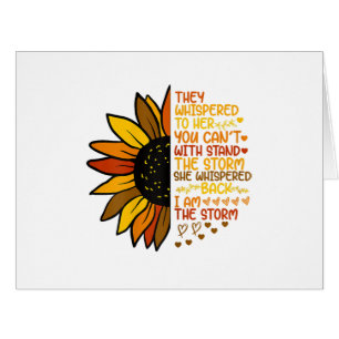 She Whispered Back I Am The Storm Funny Sunflower 