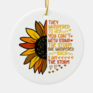She Whispered Back I Am The Storm Funny Sunflower Ceramic Ornament