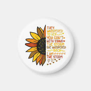She Whispered Back I Am The Storm Funny Sunflower  Magnet