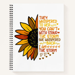 She Whispered Back I Am The Storm Funny Sunflower Notebook