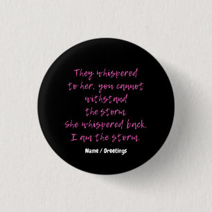 She Whispered I Am The Storm Motivational Quote 3 Cm Round Badge