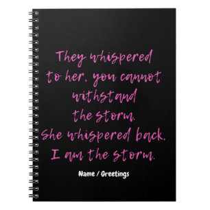  She Whispered I Am The Storm Motivational Quote  Notebook