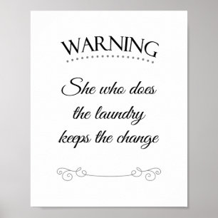 She Who Does Laundry Keeps The Change Funny Quote Poster