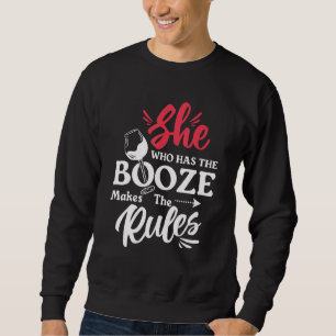 She Who Has The Booze Makes The Rules Barkeeper Ba Sweatshirt