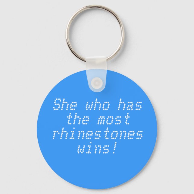 She who has the most rhinestones wins! key ring (Front)