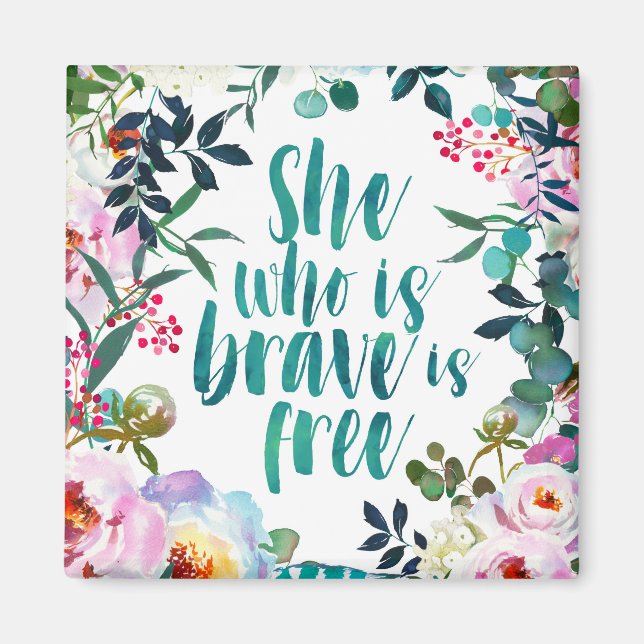 She who is brave is free magnet (Front)