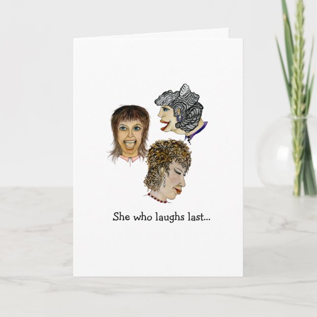She Who Laughs Last Funny Gals Card (Front)