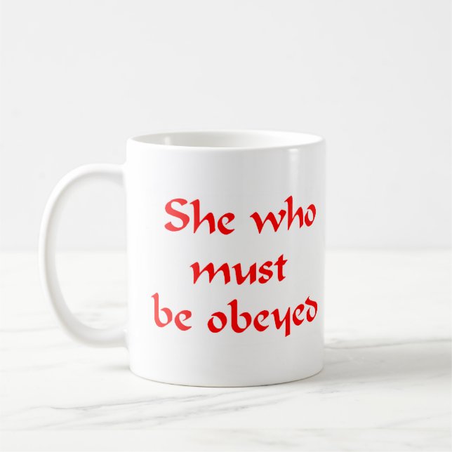 she who must be obeyed coffee mug (Left)