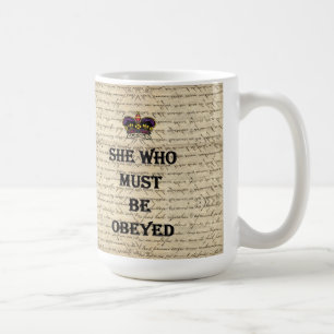 She who must be obeyed coffee mug