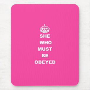 She who must be obeyed mouse pad