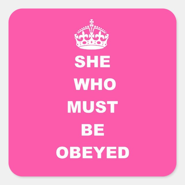 She who must be obeyed square sticker (Front)