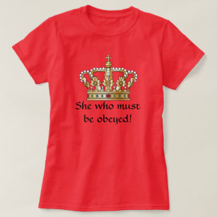 She Who Must Be Obeyed T-Shirt