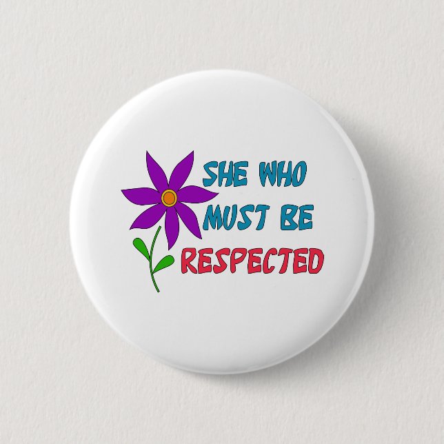 She Who Must Be Respected 6 Cm Round Badge (Front)