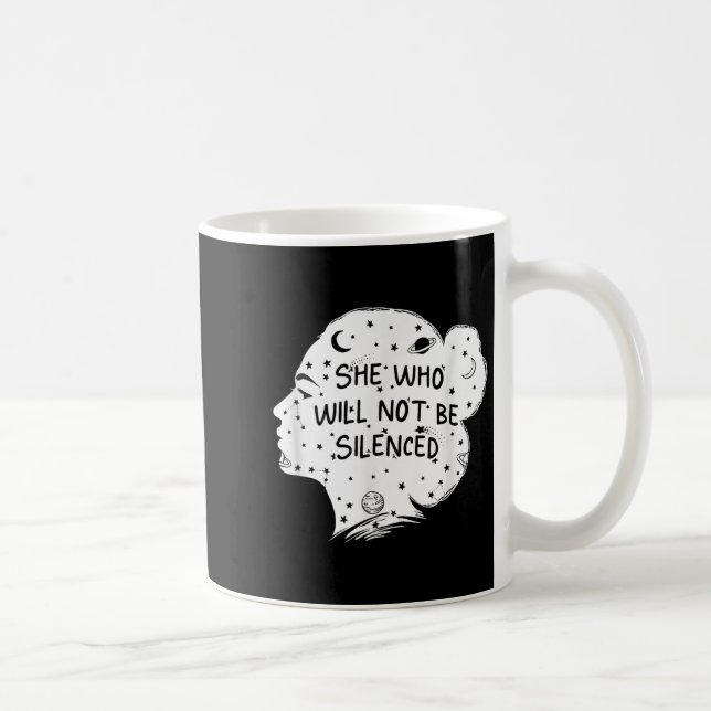 She Who Will Not Be Silenced Feminist Motivational Coffee Mug (Right)
