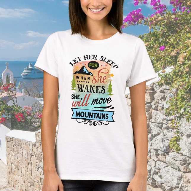 She Will Move Mountains T-Shirt (Creator Uploaded)