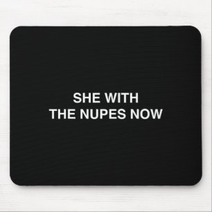 She With The Nupes Now Kappa Funny Gift Novelty Bi Mouse Pad