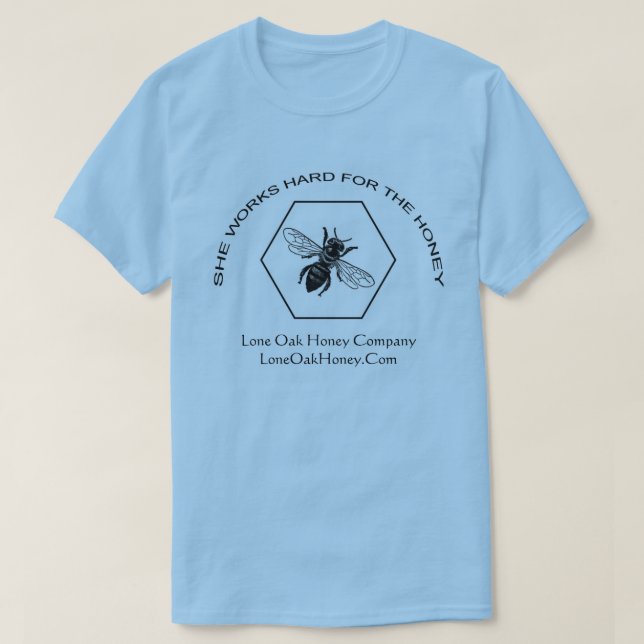 She Works Hard For The Honey T-shirt (Design Front)