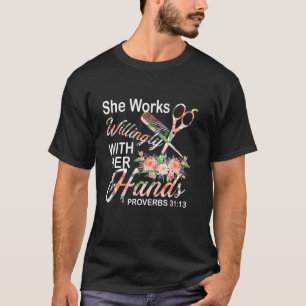 She Works Willingly With Her Hands 31 13 Hairstyl T-Shirt