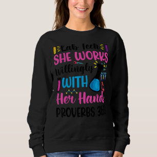 She Works Willingly With Her Hands Lab Tech Prover Sweatshirt