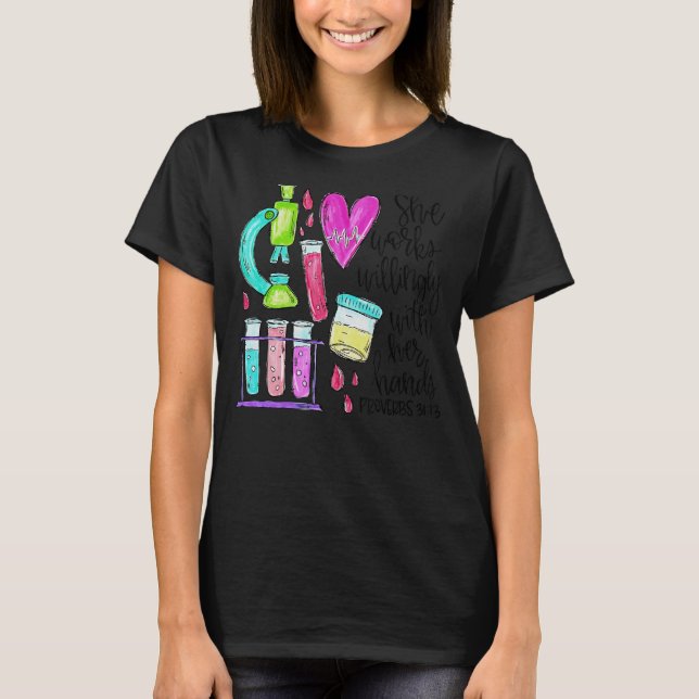 She Works Willingly With Her Hands Lab Tech Prover T-Shirt (Front)
