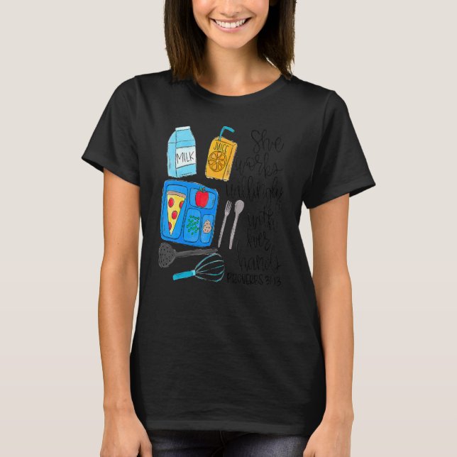 She Works Willingly With Her Hands Lunch Lady Cafe T-Shirt (Front)