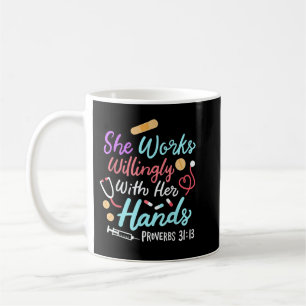 She Works Willingly With Her Hands Proverbs 31 13  Coffee Mug