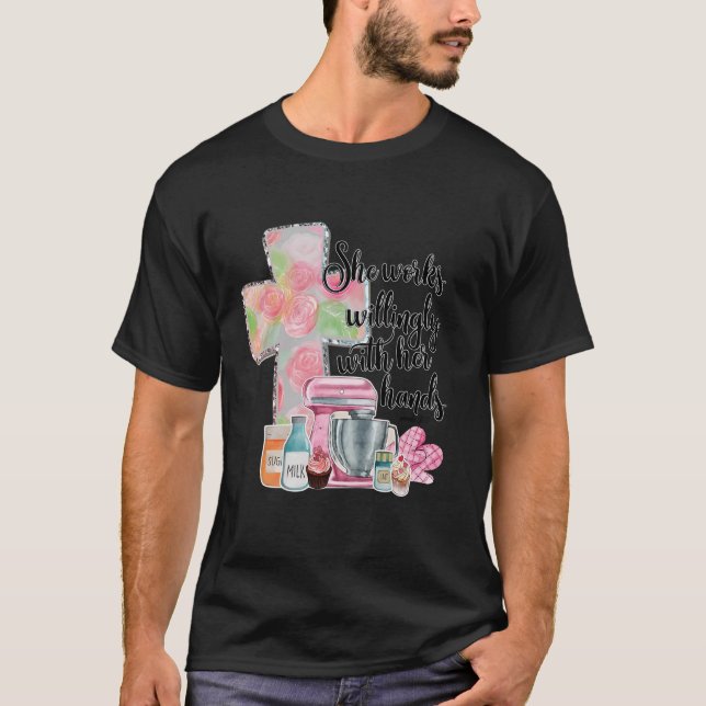 She Works Willingly With Her Hands Proverbs 31 Bak T-Shirt (Front)