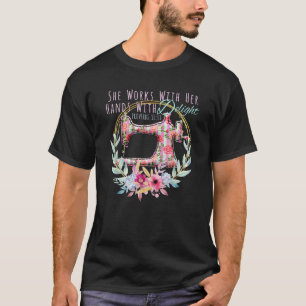 SHE WORKS WITH HER HANDS Proverbs 31 13 Quilting S T-Shirt