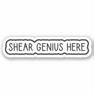 Shear Genius Here