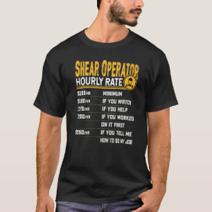 Shear Operator Hourly Rate T-Shirt