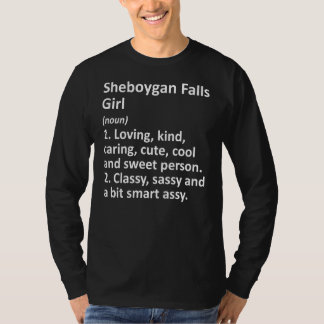 SHEBOYGAN FALLS GIRL WI WISCONSIN Funny City Home  T-Shirt
