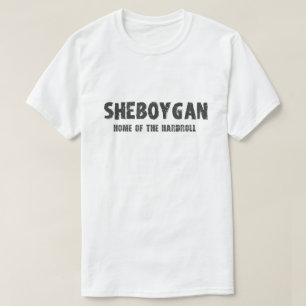 Sheboygan – Home of the Hardroll Tshirt