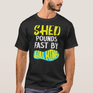 Shed Pounds Fast By Walking Walk Exercise Fitness T-Shirt