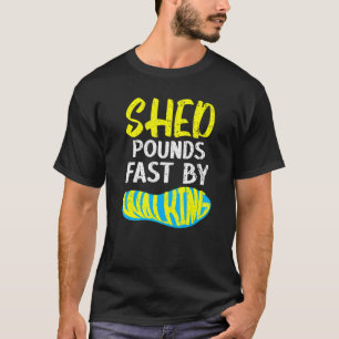 Shed Pounds Fast By Walking Walk Exercise Fitness  T-Shirt