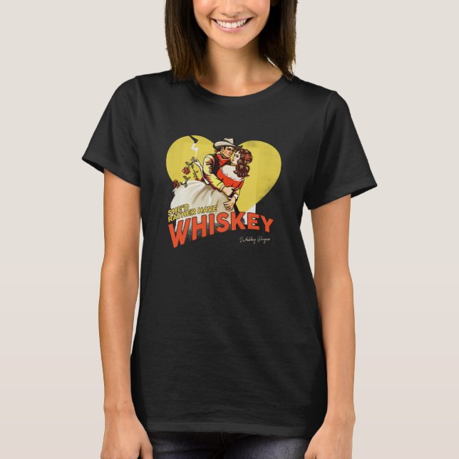 "She'd Rather Have Whiskey" Cute & Funny Western T-Shirt (Front)