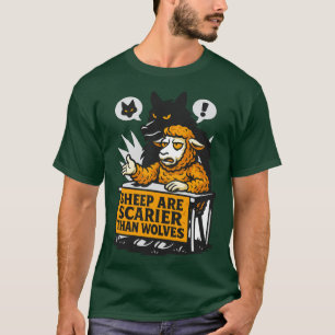 Sheep Are Scarier Than Wolves T-Shirt