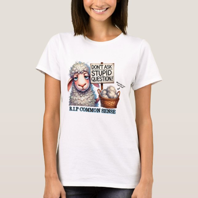 Sheep Don't Ask Stupid Questions T-Shirt (Front)