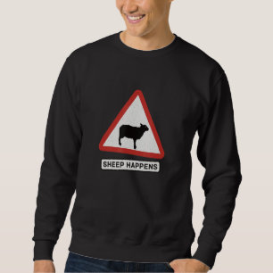 Sheep Happens Sheepherders Farmer Wool Sweatshirt