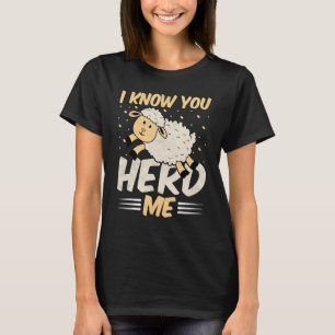 Sheep I Know You Herd Me Lamb Sheep T-Shirt